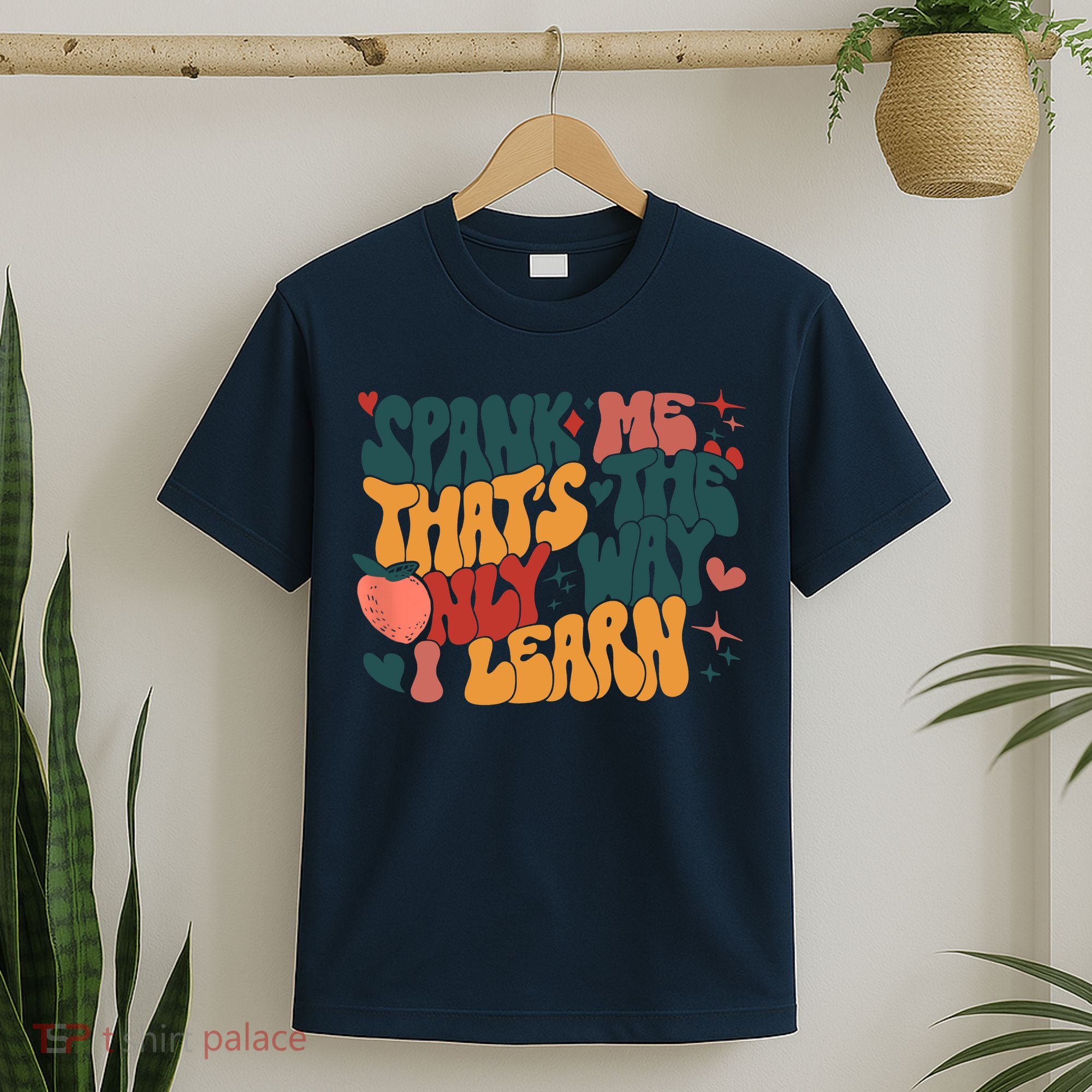 Groovy Retro Spank Me That's The Only Way I Learn (On Back) T-Shirt