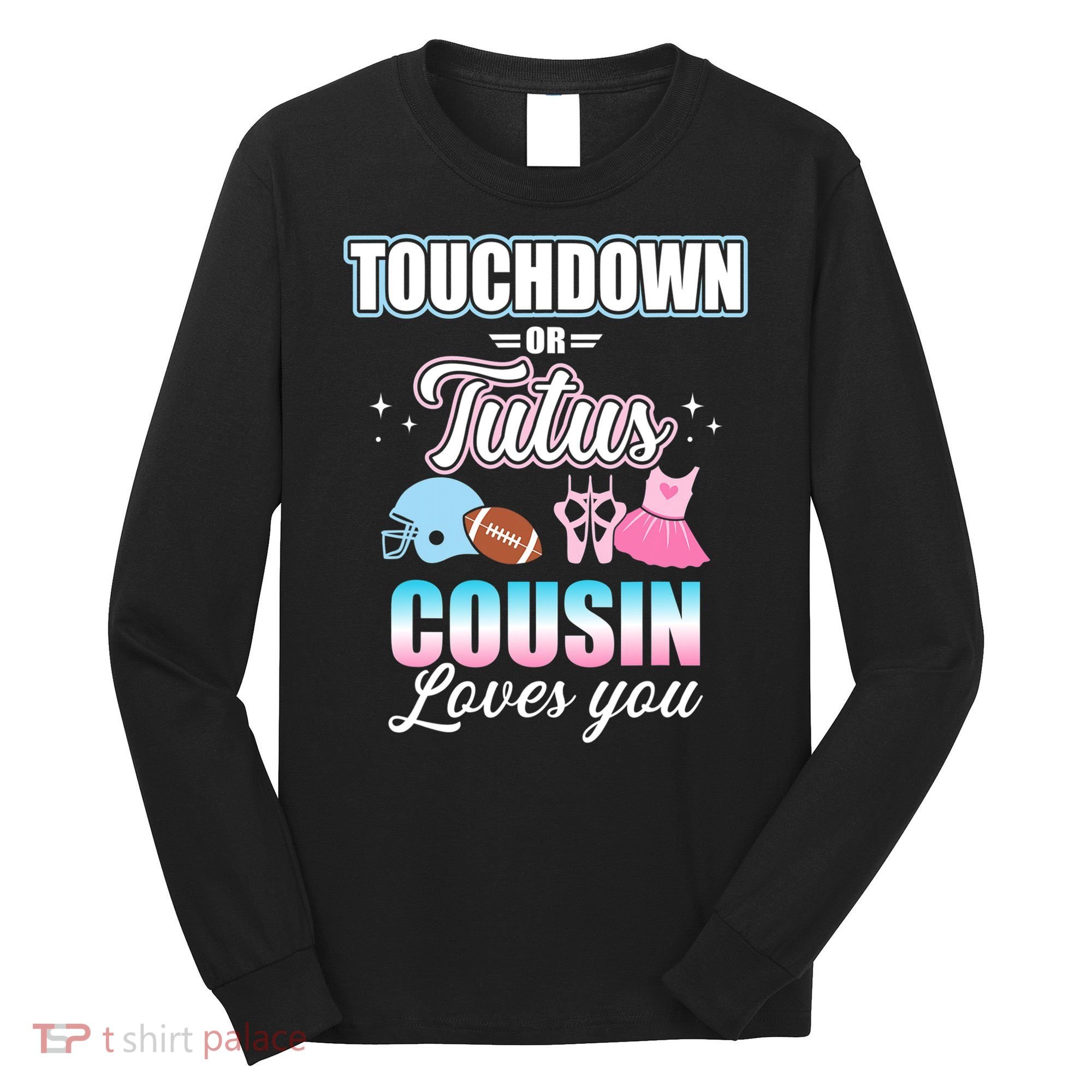 Gender Reveal Touchdowns Or Tutus Cousin Matching Baby Party Long Sleeve Shirt