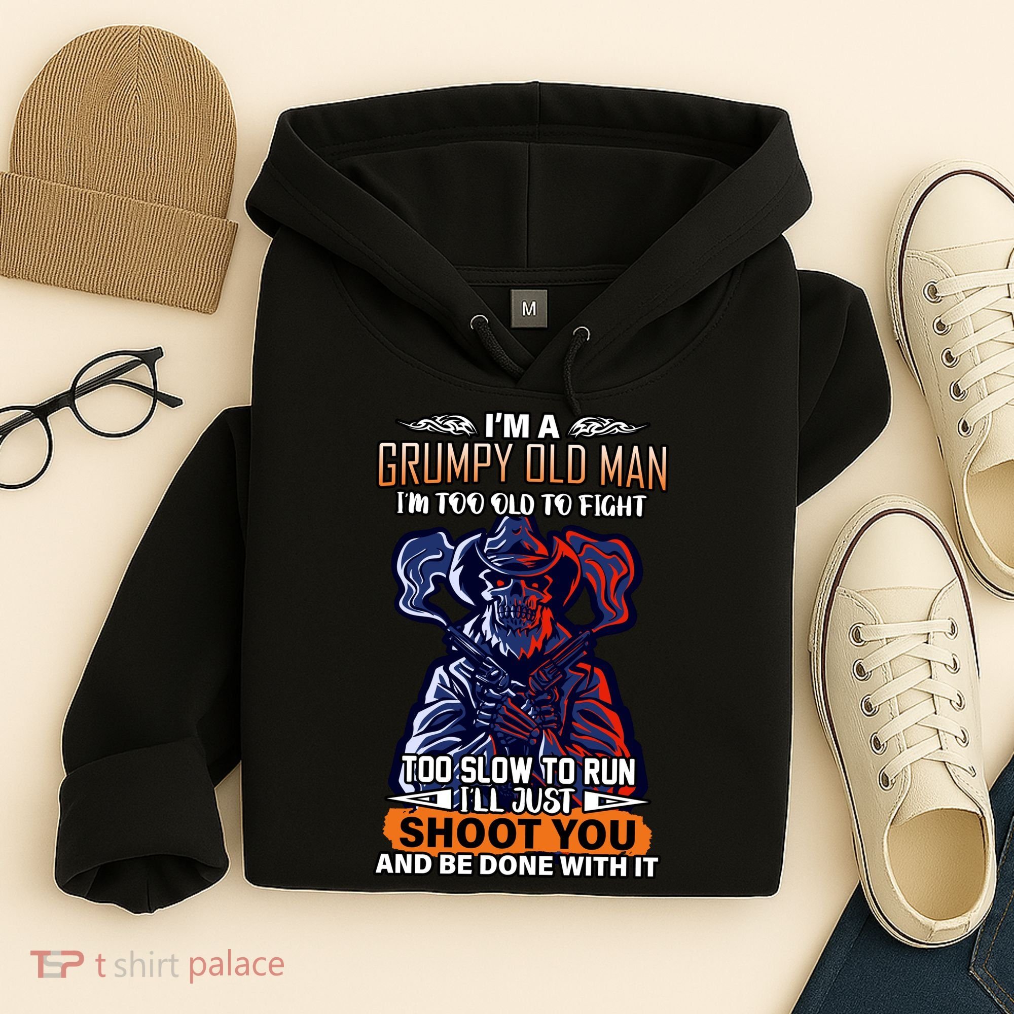 Grumpy Old Man Too Old To Fight Run I'll Just Shoot You Hoodie