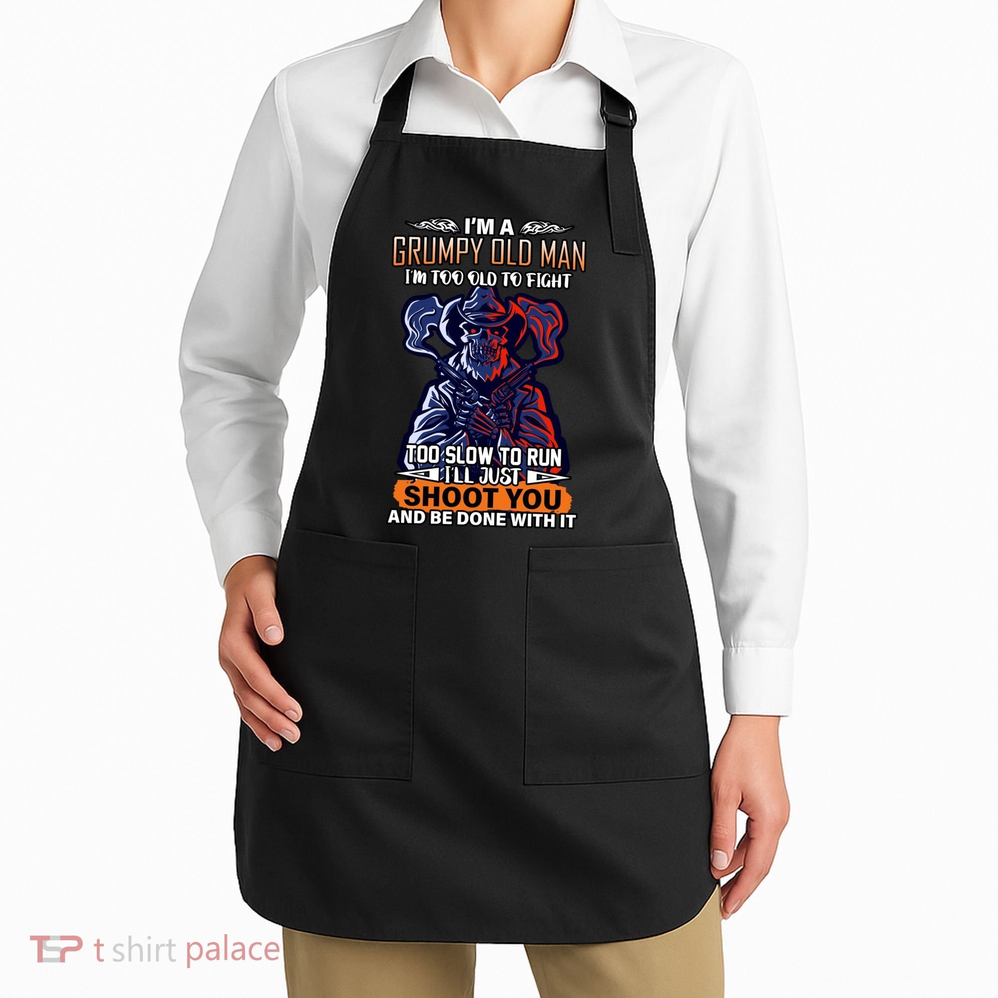 Grumpy Old Man Too Old To Fight Run I'll Just Shoot You Apron