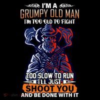 Grumpy Old Man Too Old To Fight Run I'll Just Shoot You Sweatshirt thumb 3