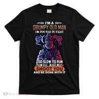 Grumpy Old Man Too Old To Fight Run I'll Just Shoot You T-Shirt thumb 0