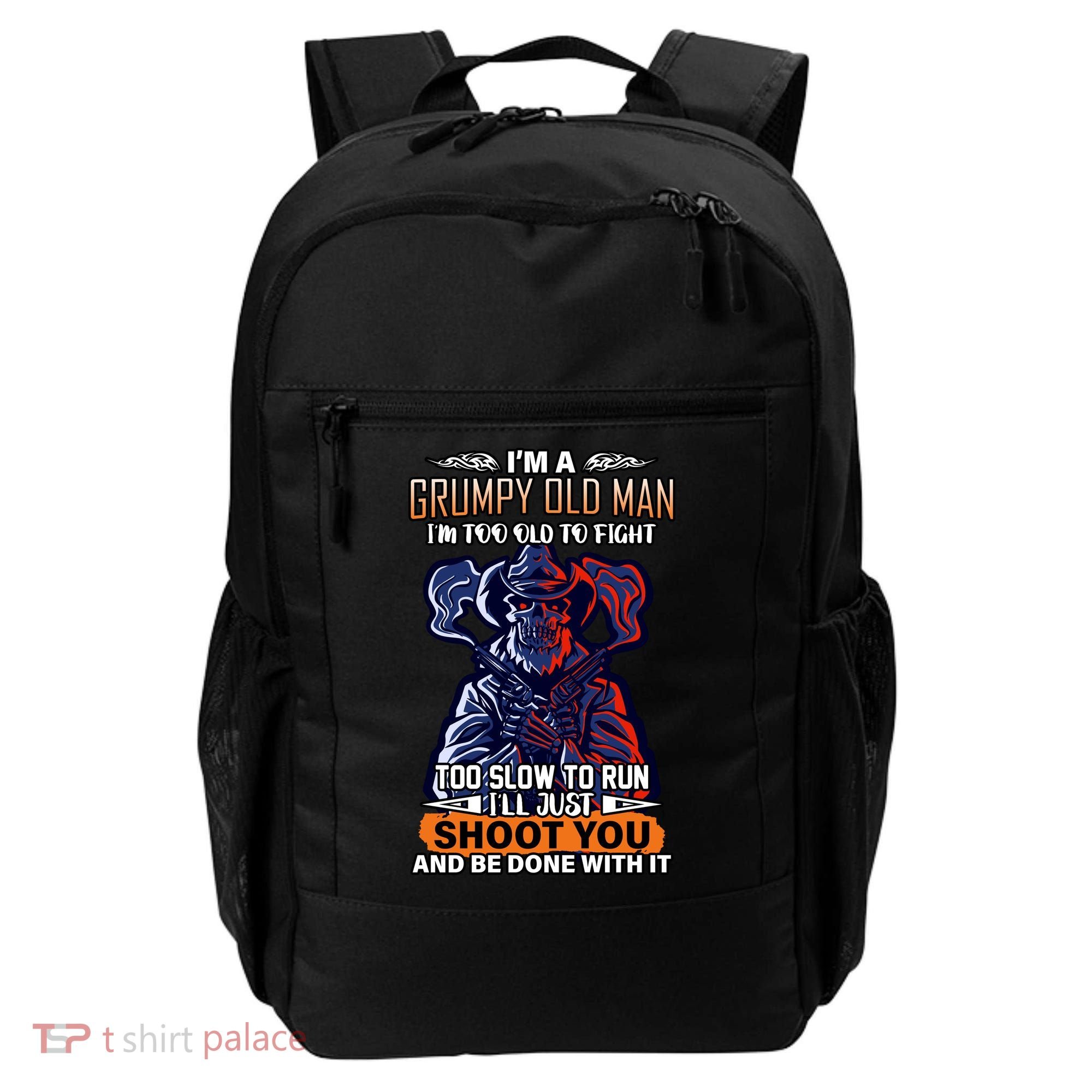 Grumpy Old Man Too Old To Fight Run I'll Just Shoot You Backpack