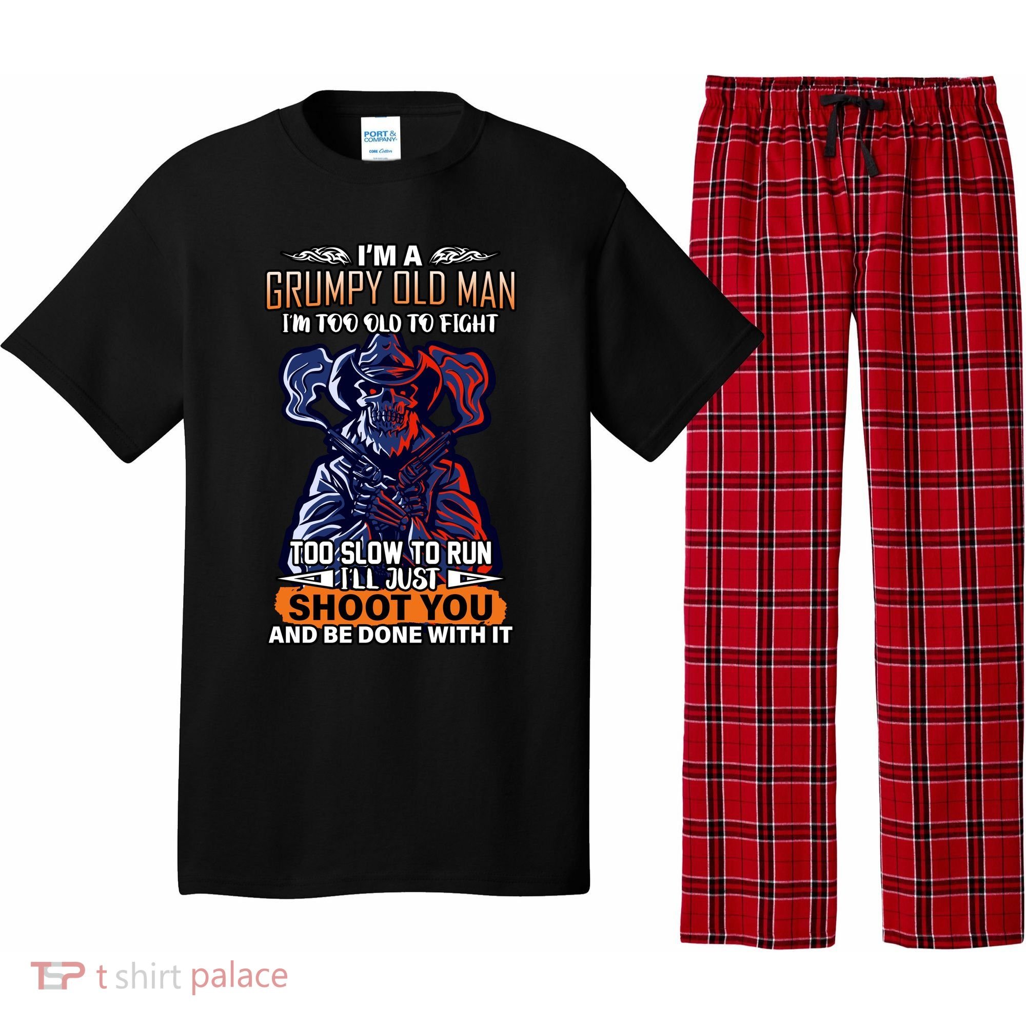 Grumpy Old Man Too Old To Fight Run I'll Just Shoot You Pajama Set