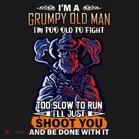 Grumpy Old Man Too Old To Fight Run I'll Just Shoot You Polo thumb 3