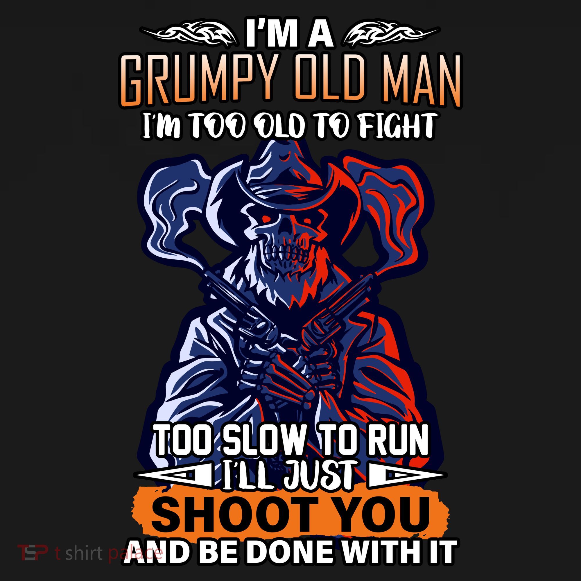 Grumpy Old Man Too Old To Fight Run I'll Just Shoot You Polo