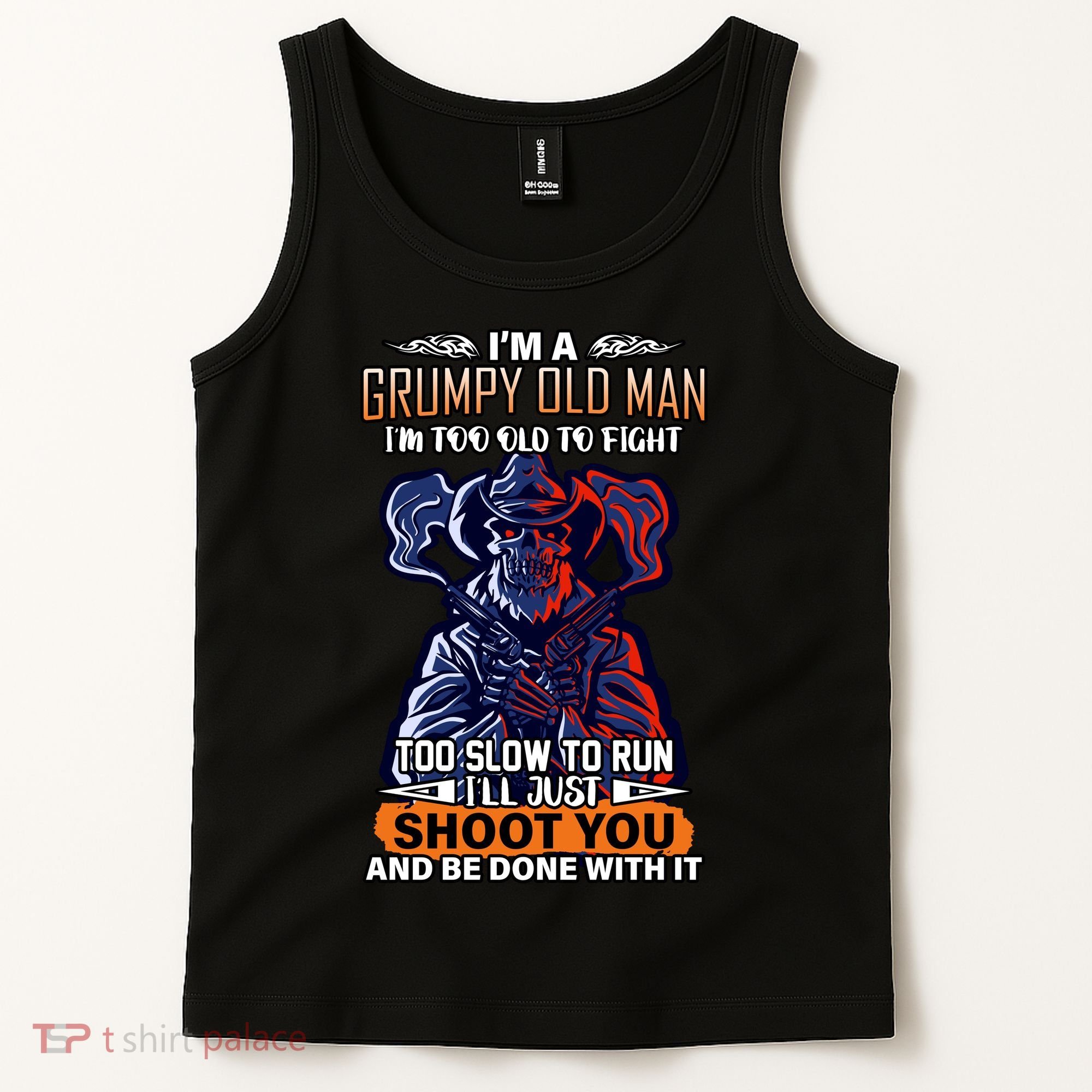 Grumpy Old Man Too Old To Fight Run I'll Just Shoot You Tank Top