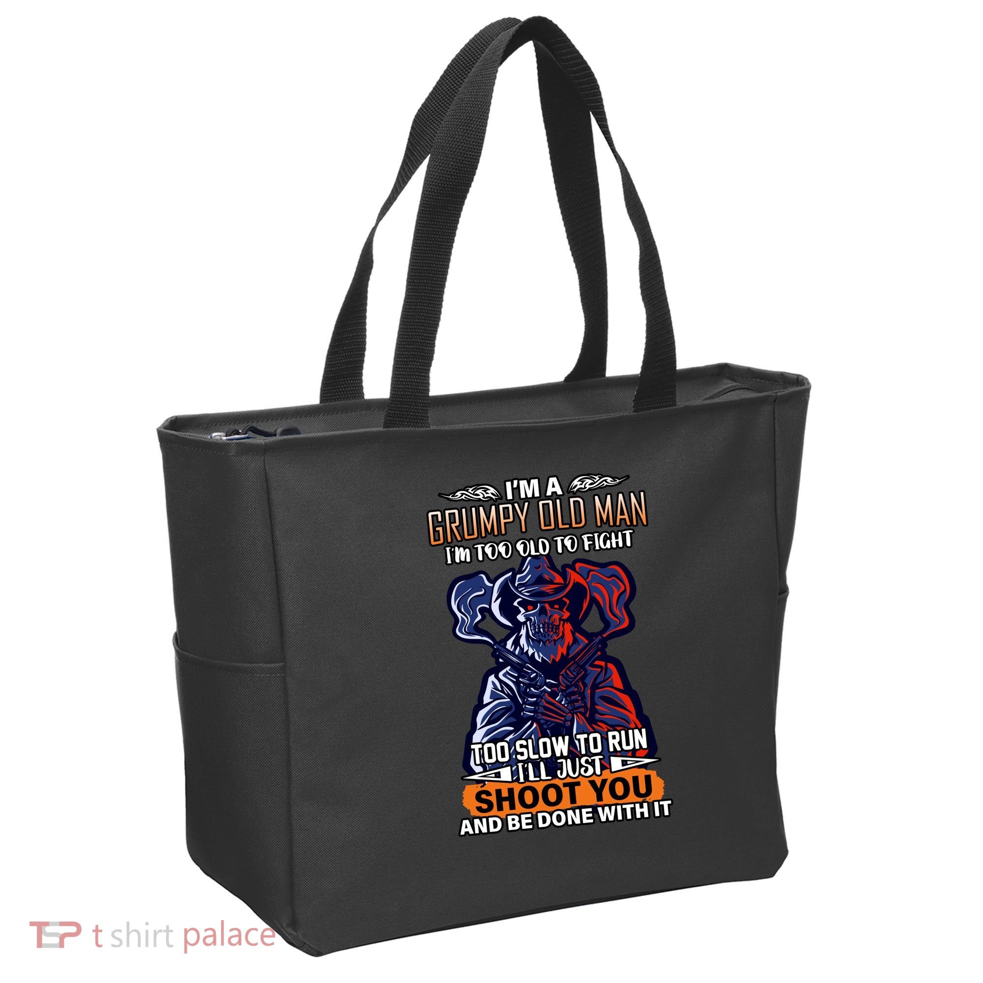 Grumpy Old Man Too Old To Fight Run I'll Just Shoot You Tote Bag