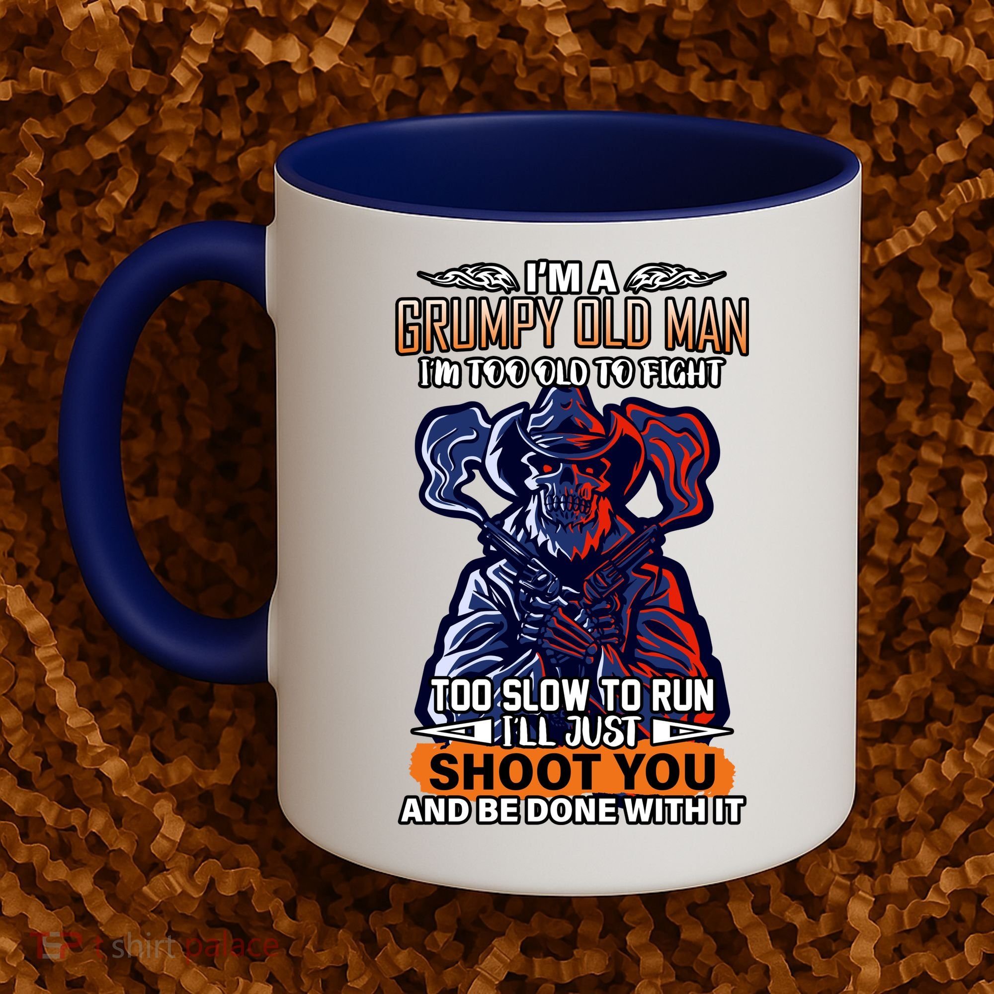 Grumpy Old Man Too Old To Fight Run I'll Just Shoot You Coffee Mug