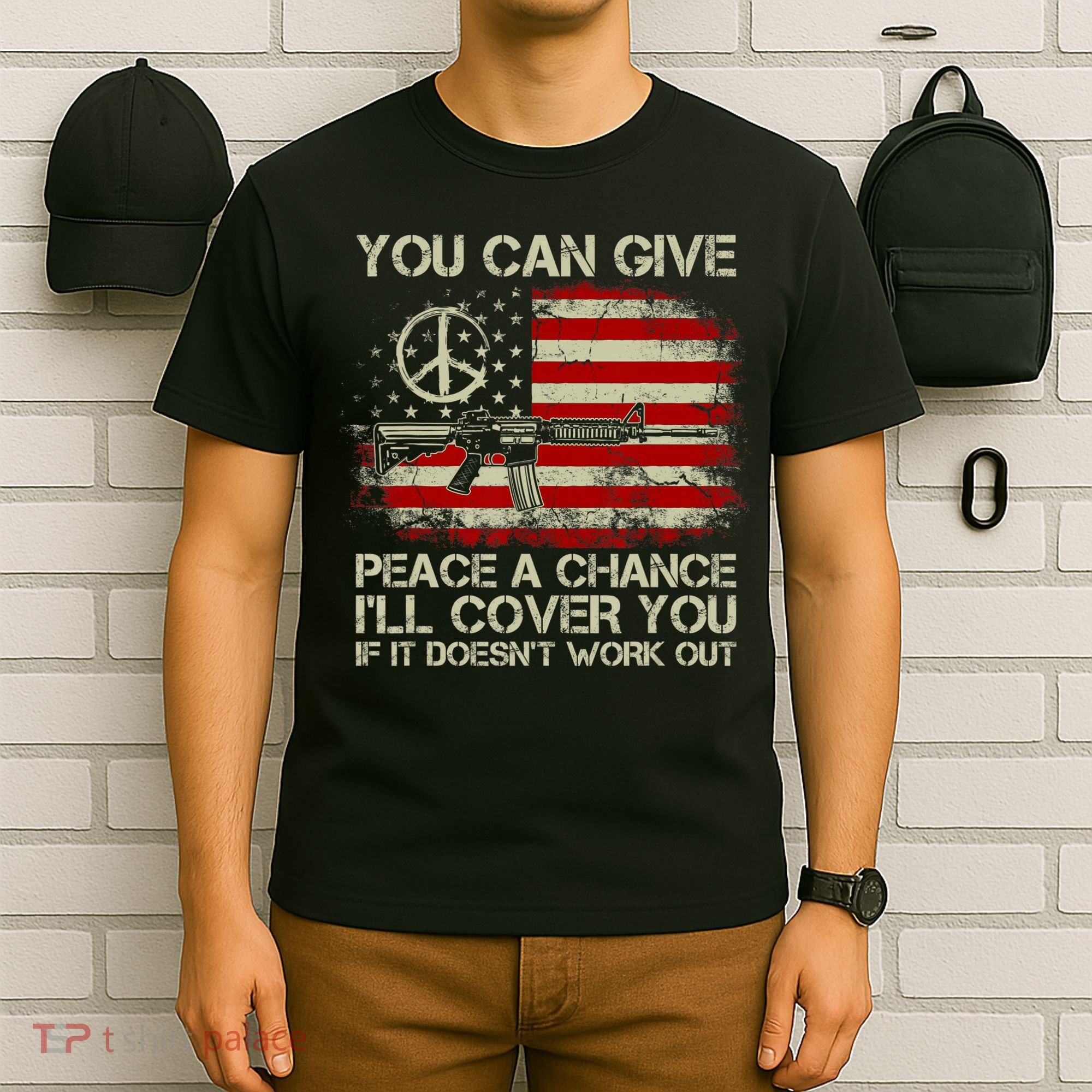 Gun Rights You Can Give Peace A Chance I'll Cover You T-Shirt