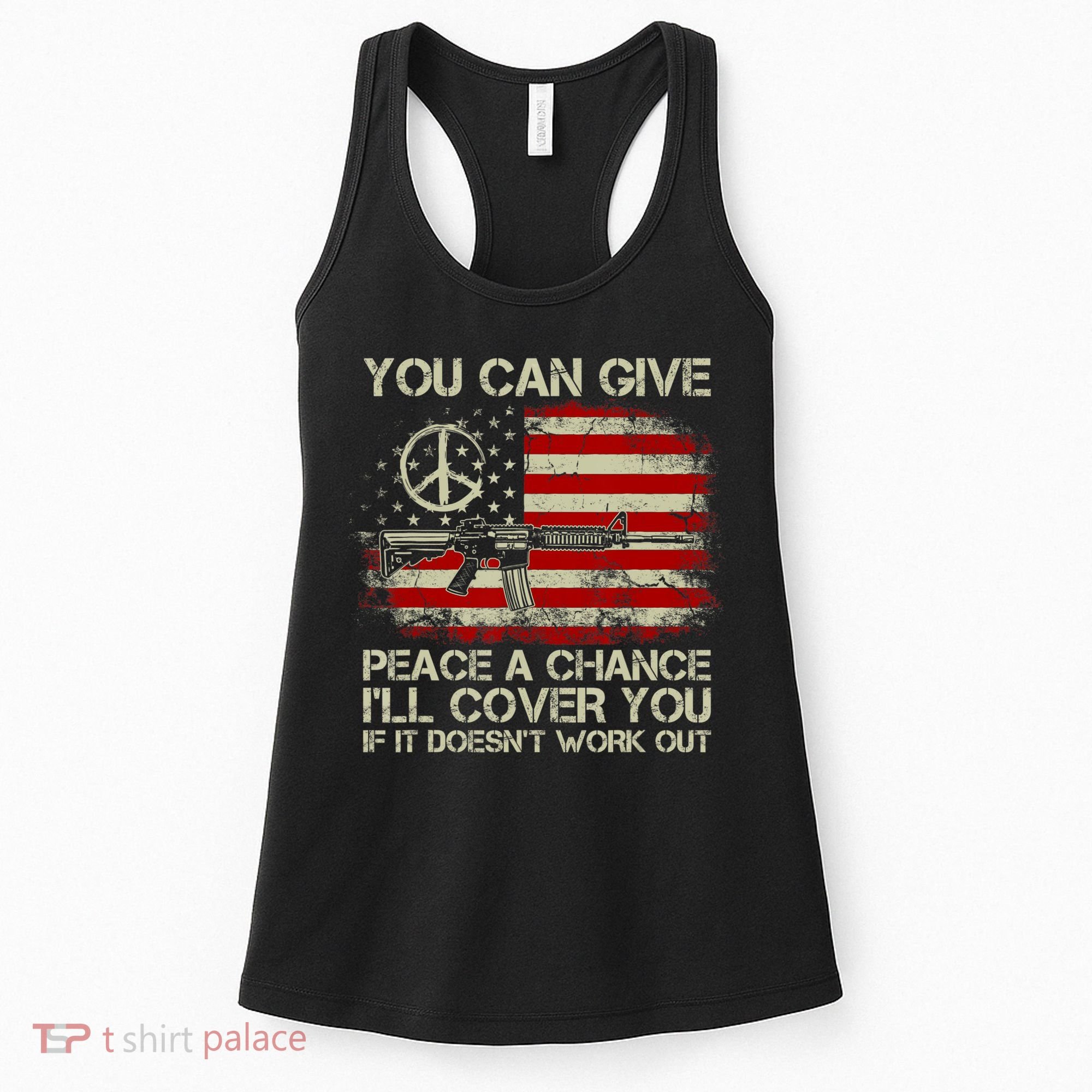 Gun Rights You Can Give Peace A Chance I'll Cover You Women's Tank Top