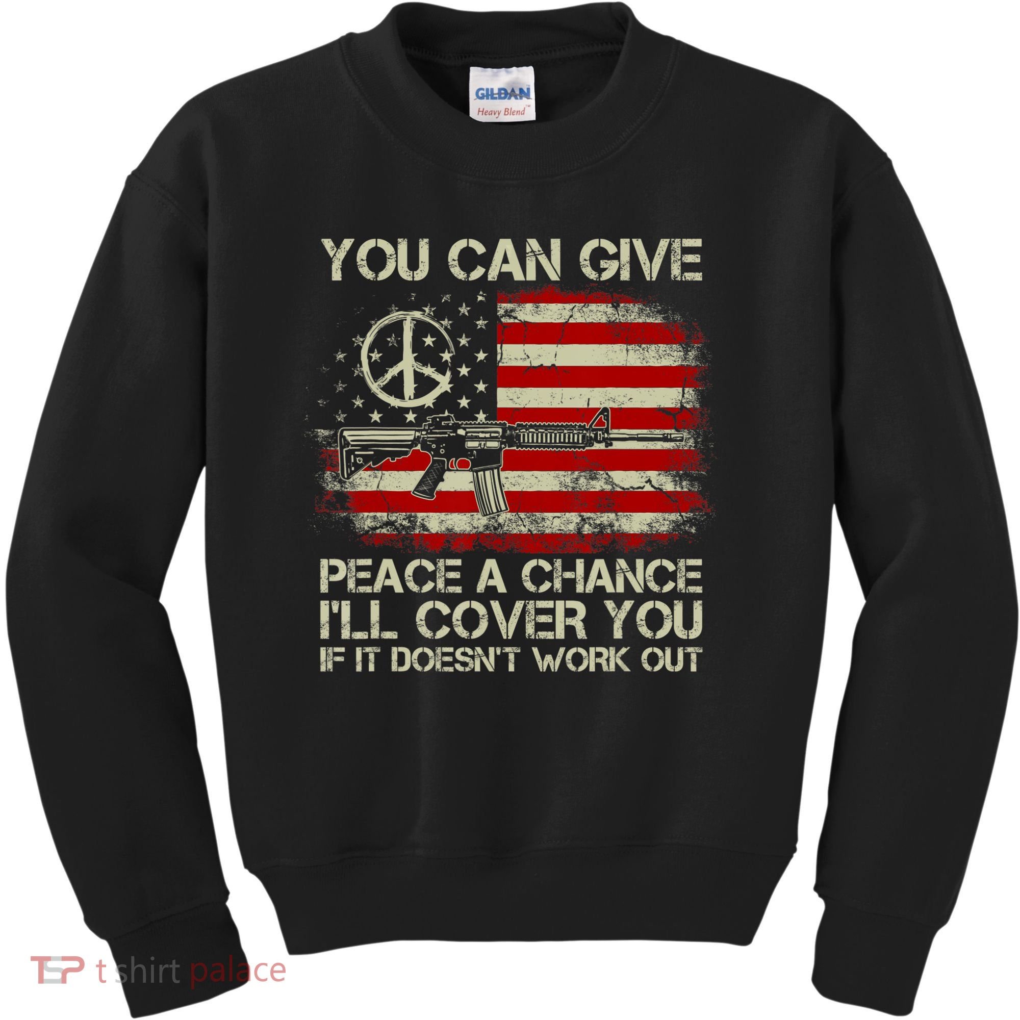 Gun Rights You Can Give Peace A Chance I'll Cover You Kids Sweatshirt