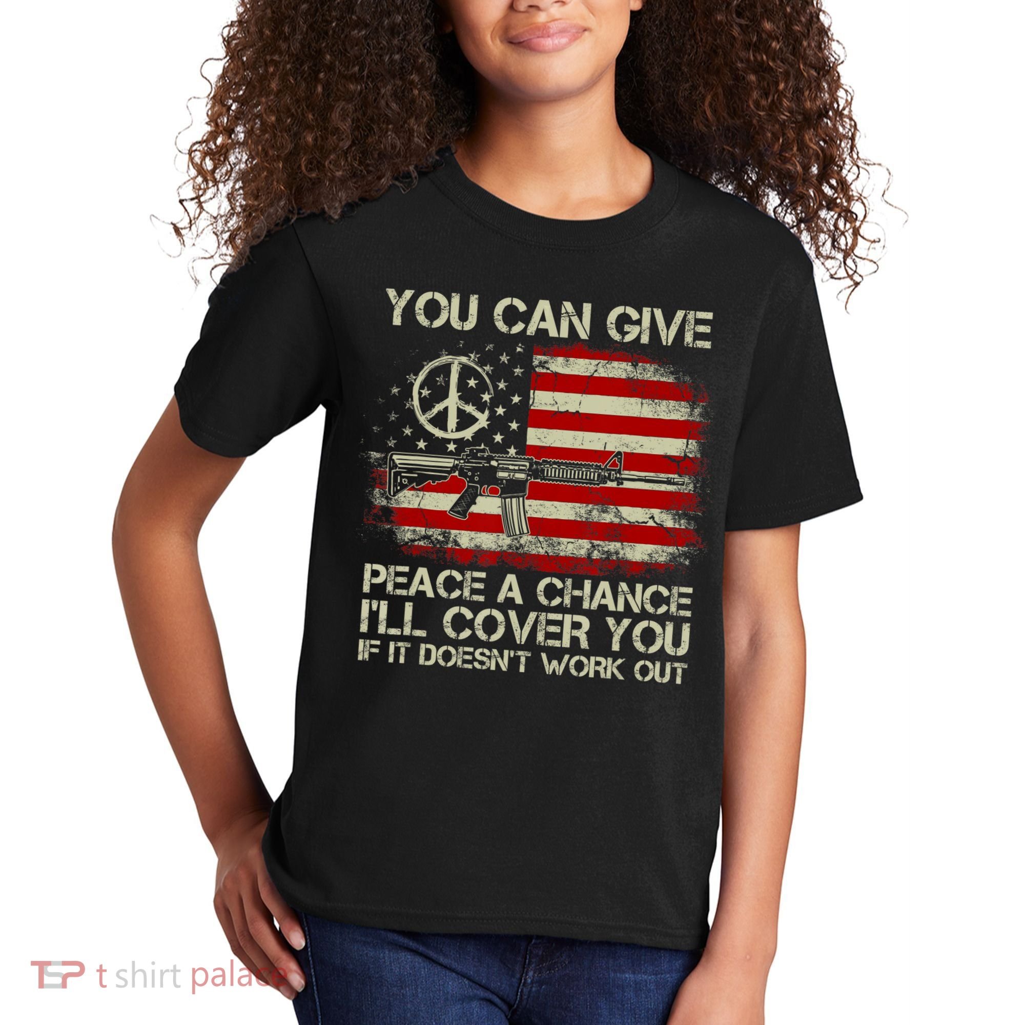 Gun Rights You Can Give Peace A Chance I'll Cover You Kids T-Shirt