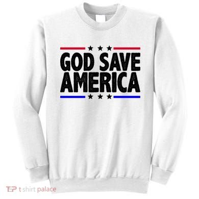 God Save America Political Election Sweatshirt