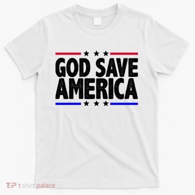 God Save America Political Election T-Shirt
