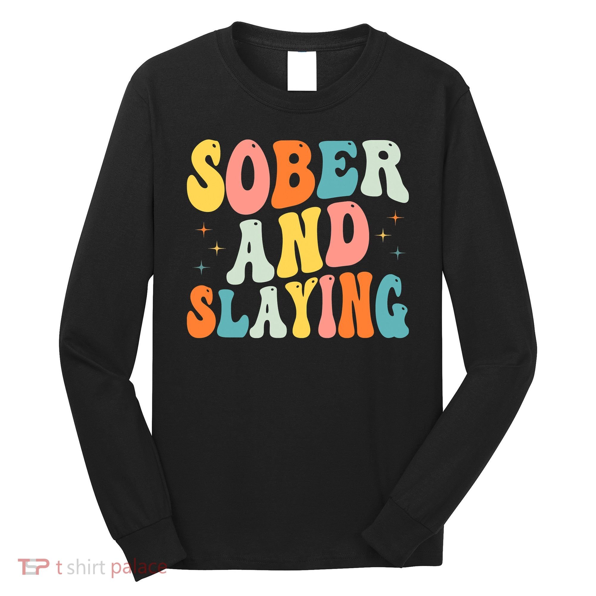 Groovy Sober And Slaying Sobriety Recovery Anniversary Awareness Long Sleeve Shirt