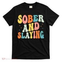 Groovy Sober And Slaying Sobriety Recovery Anniversary Awareness T-Shirt thumb 0
