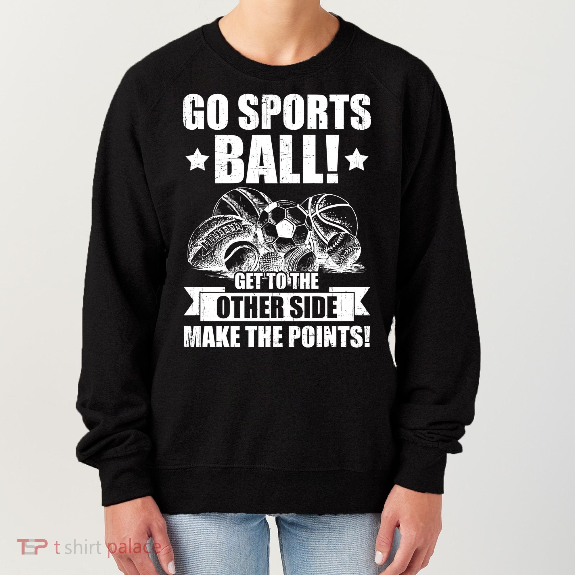 Go Sports Ball Funny Fun Sporting Meaningful Gift Women's Sweatshirt