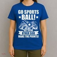 Go Sports Ball Funny Fun Sporting Meaningful Gift T-Shirt thumb 4