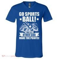 Go Sports Ball Funny Fun Sporting Meaningful Gift V-Neck T-Shirt thumb 0