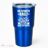 Go Sports Ball Funny Fun Sporting Meaningful Gift Tumbler thumb 0