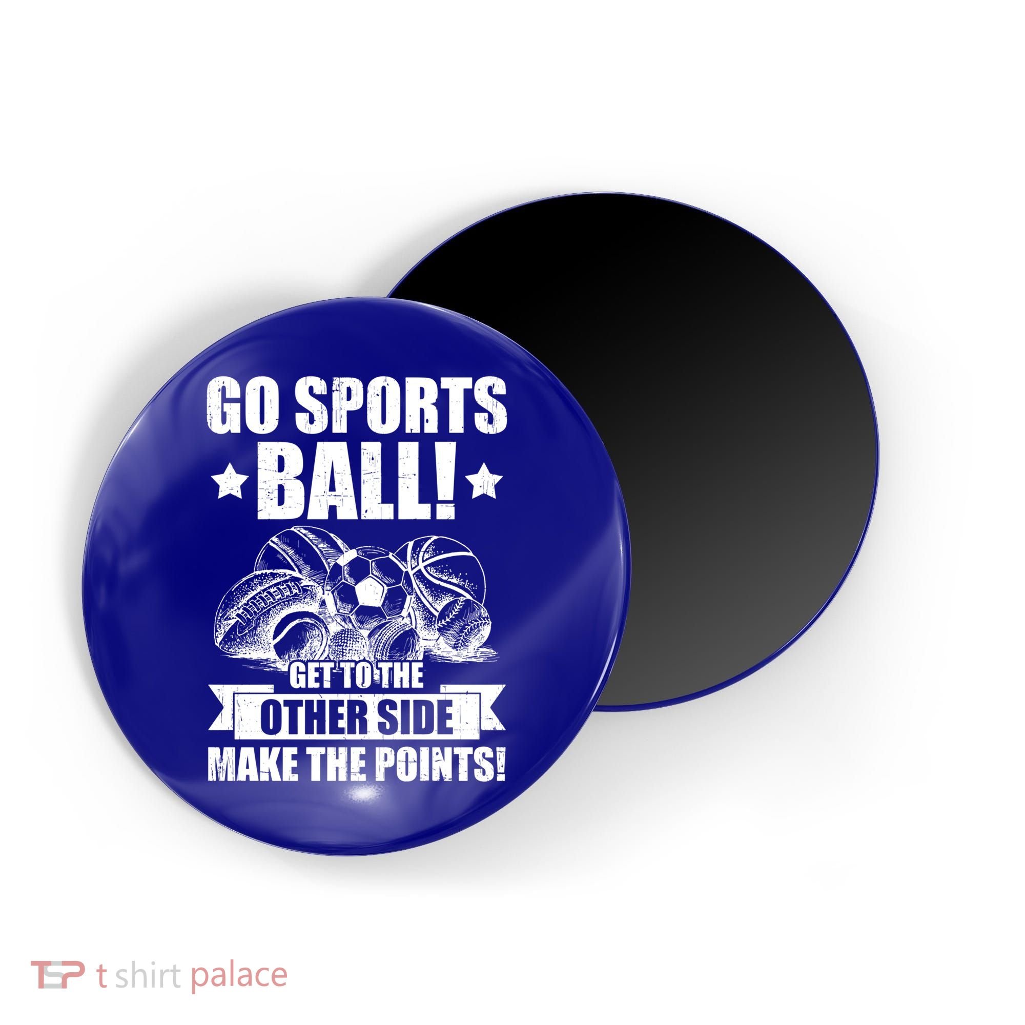 Go Sports Ball Funny Fun Sporting Meaningful Gift Magnet