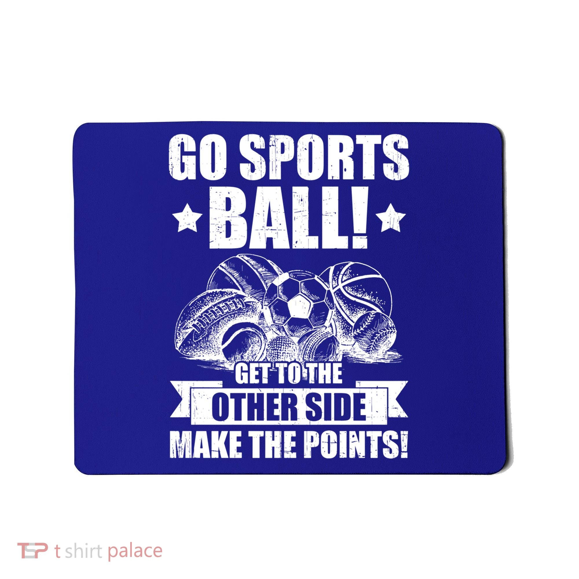 Go Sports Ball Funny Fun Sporting Meaningful Gift Mousepad
