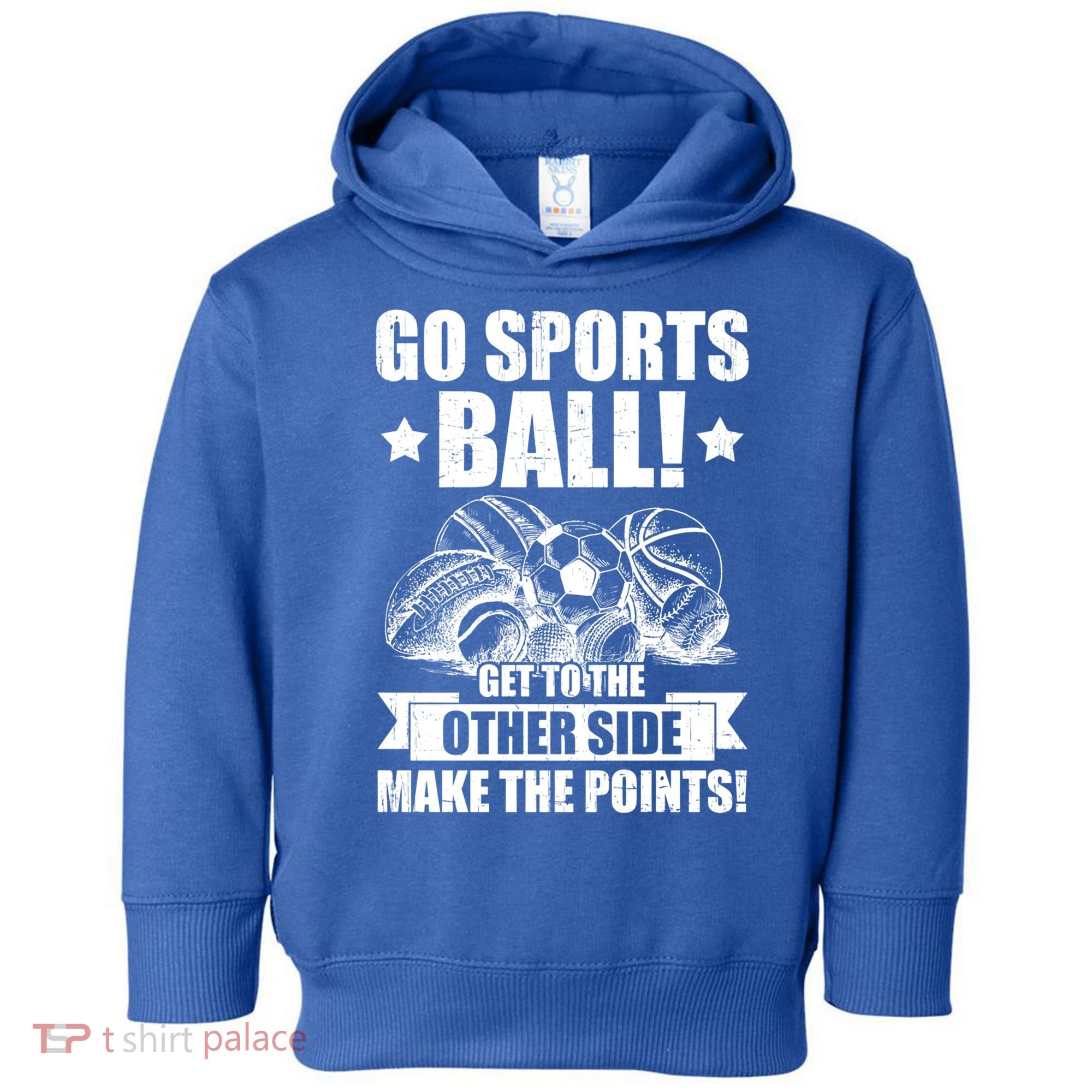 Go Sports Ball Funny Fun Sporting Meaningful Gift Toddler Hoodie