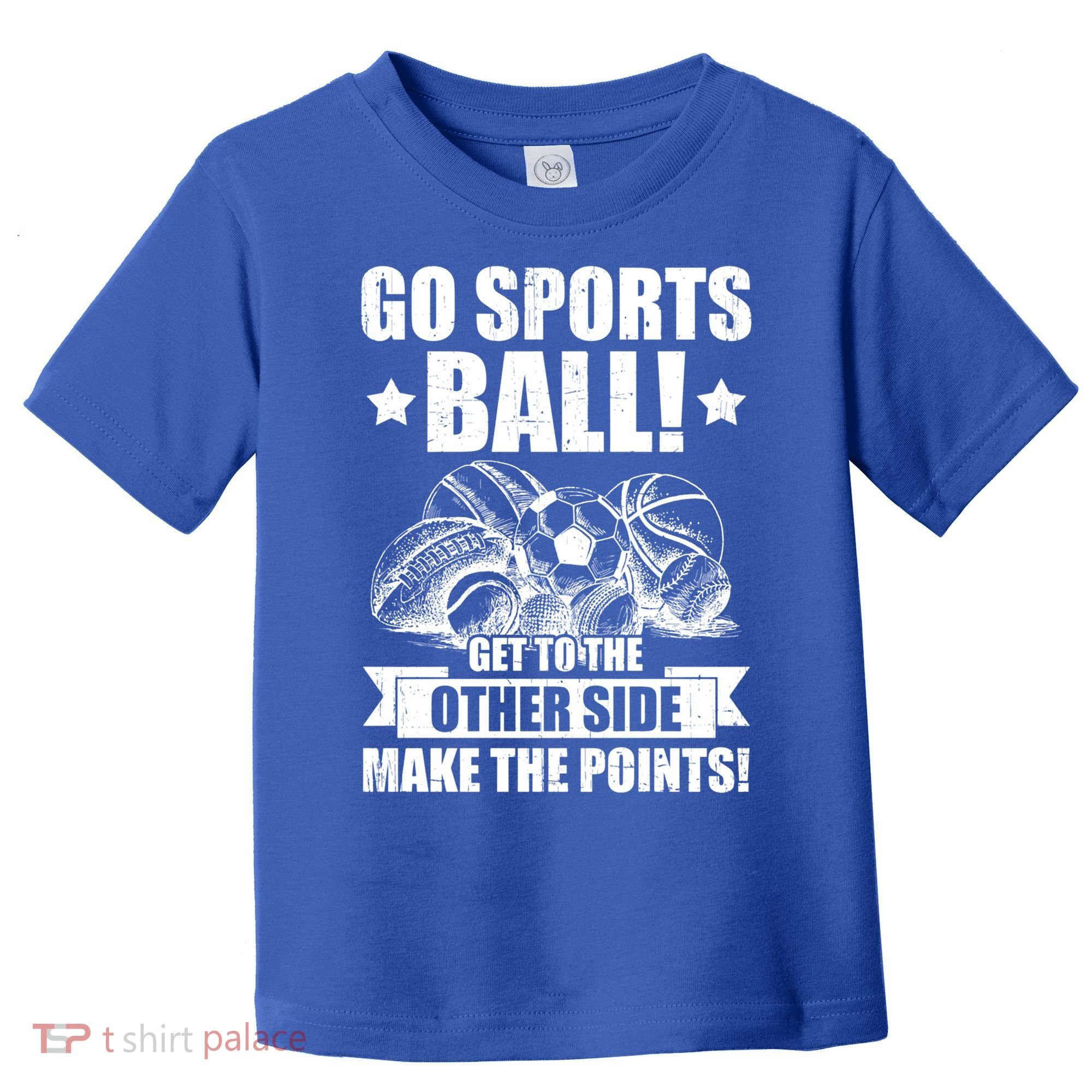 Go Sports Ball Funny Fun Sporting Meaningful Gift Toddler T-Shirt