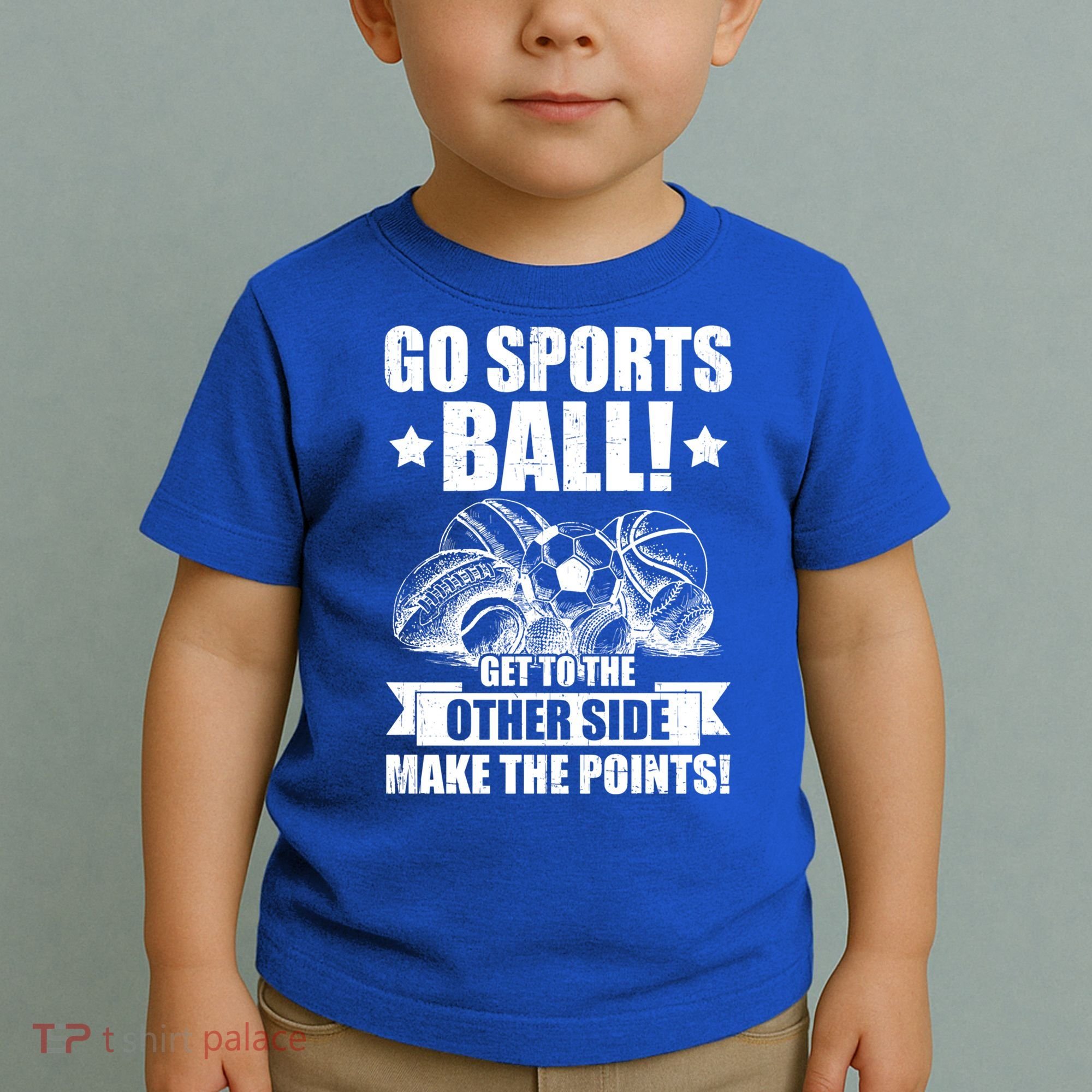 Go Sports Ball Funny Fun Sporting Meaningful Gift Toddler T-Shirt