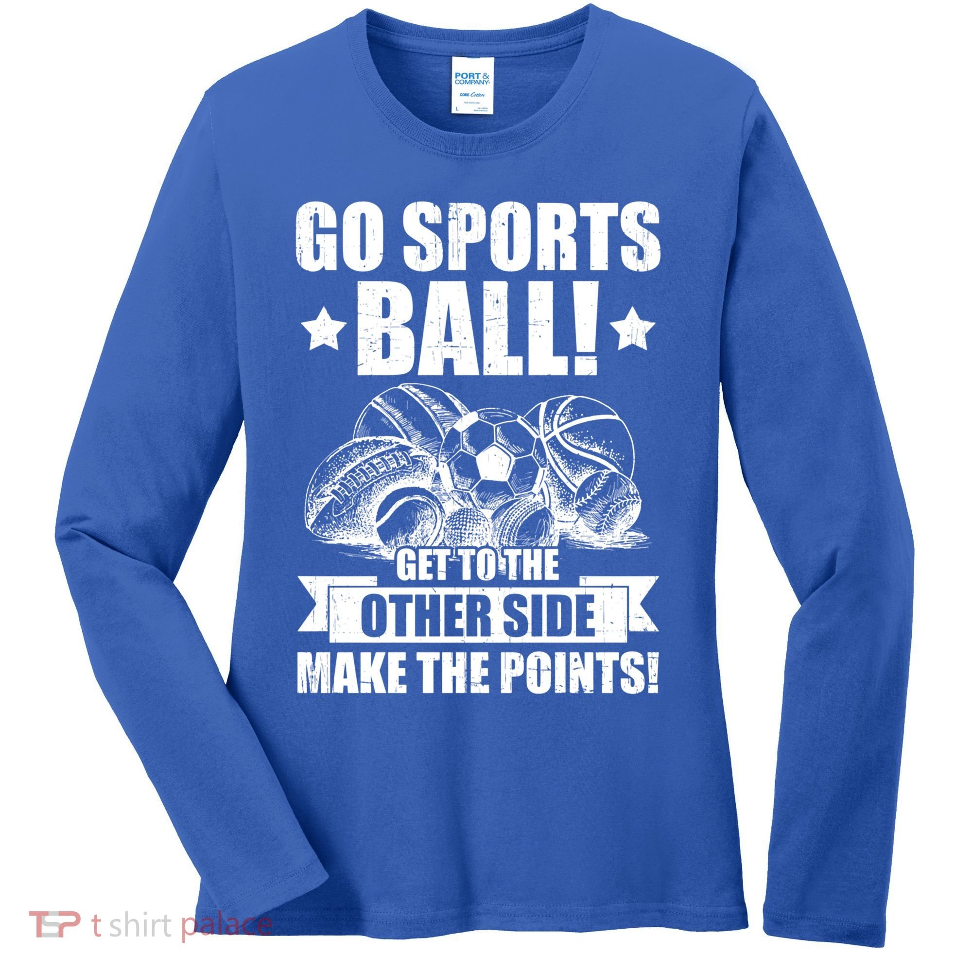 Go Sports Ball Funny Fun Sporting Meaningful Gift Women's Long Sleeve Shirt
