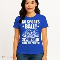 Go Sports Ball Funny Fun Sporting Meaningful Gift Women's T-Shirt thumb 4