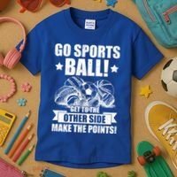 Go Sports Ball Funny Fun Sporting Meaningful Gift Kids T-Shirt thumb 3