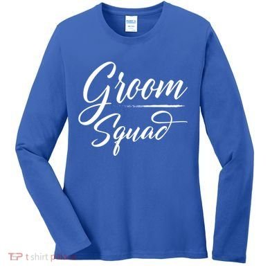 Groom Squad Bachelor Party Groom Wedding Gift Women's Long Sleeve Shirt