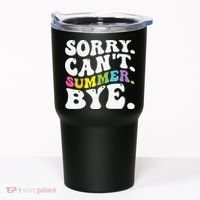Groovy Sorry Cant Summer Bye Teacher Last Day Of School Tumbler thumb 0