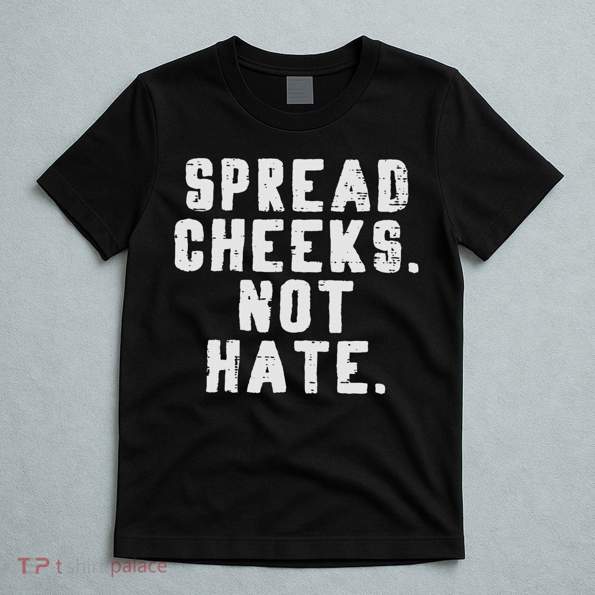 Gym Spread Cheeks Not Hate Funny Workout Fitness Women T-Shirt