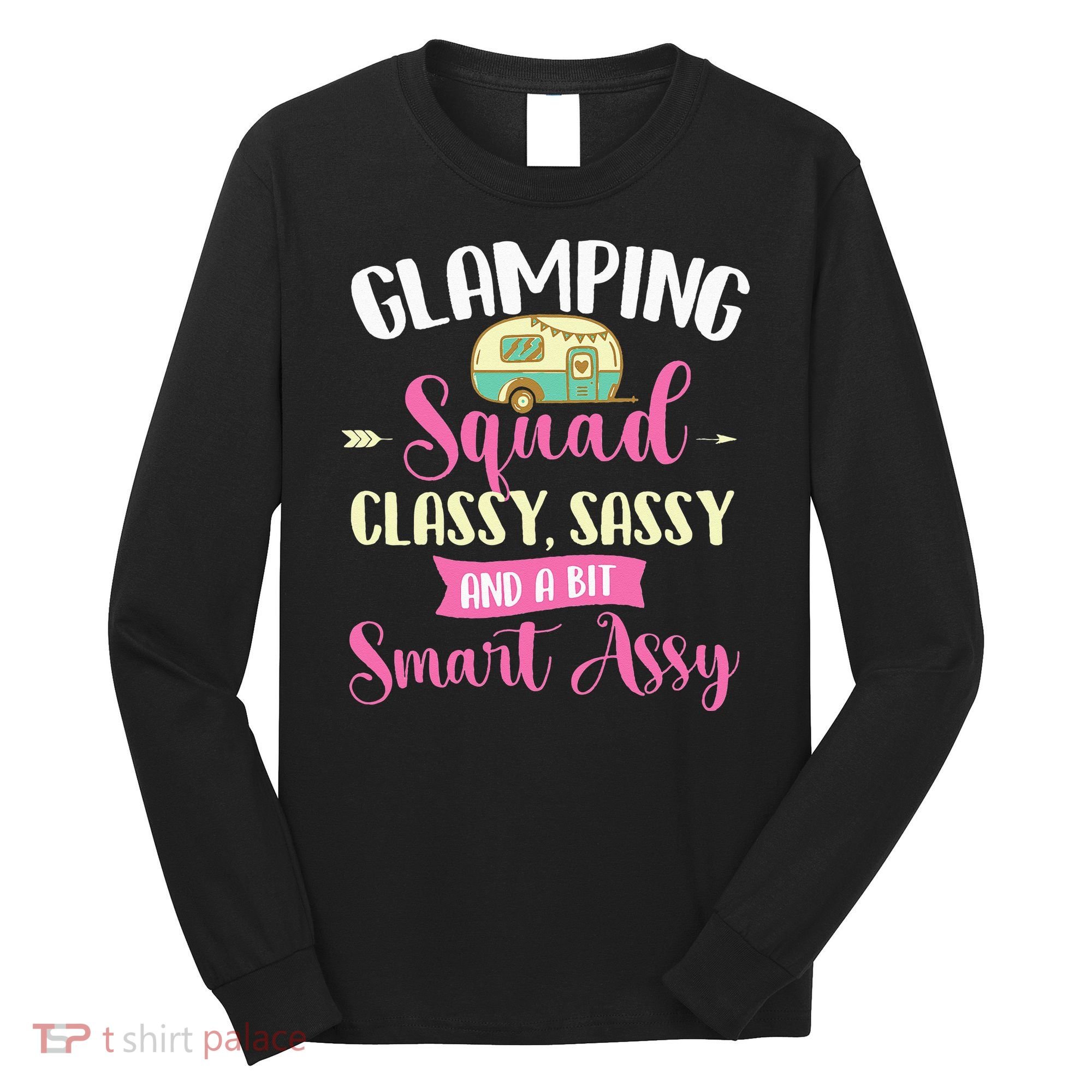 Glamping Squad Classy Sassy Glamper Glamorous Camping Camper Long Sleeve Shirt