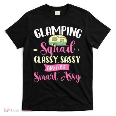 Glamping Squad Classy Sassy Glamper Glamorous Camping Camper T-Shirt