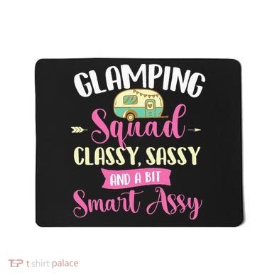 Glamping Squad Classy Sassy Glamper Glamorous Camping Camper Mousepad