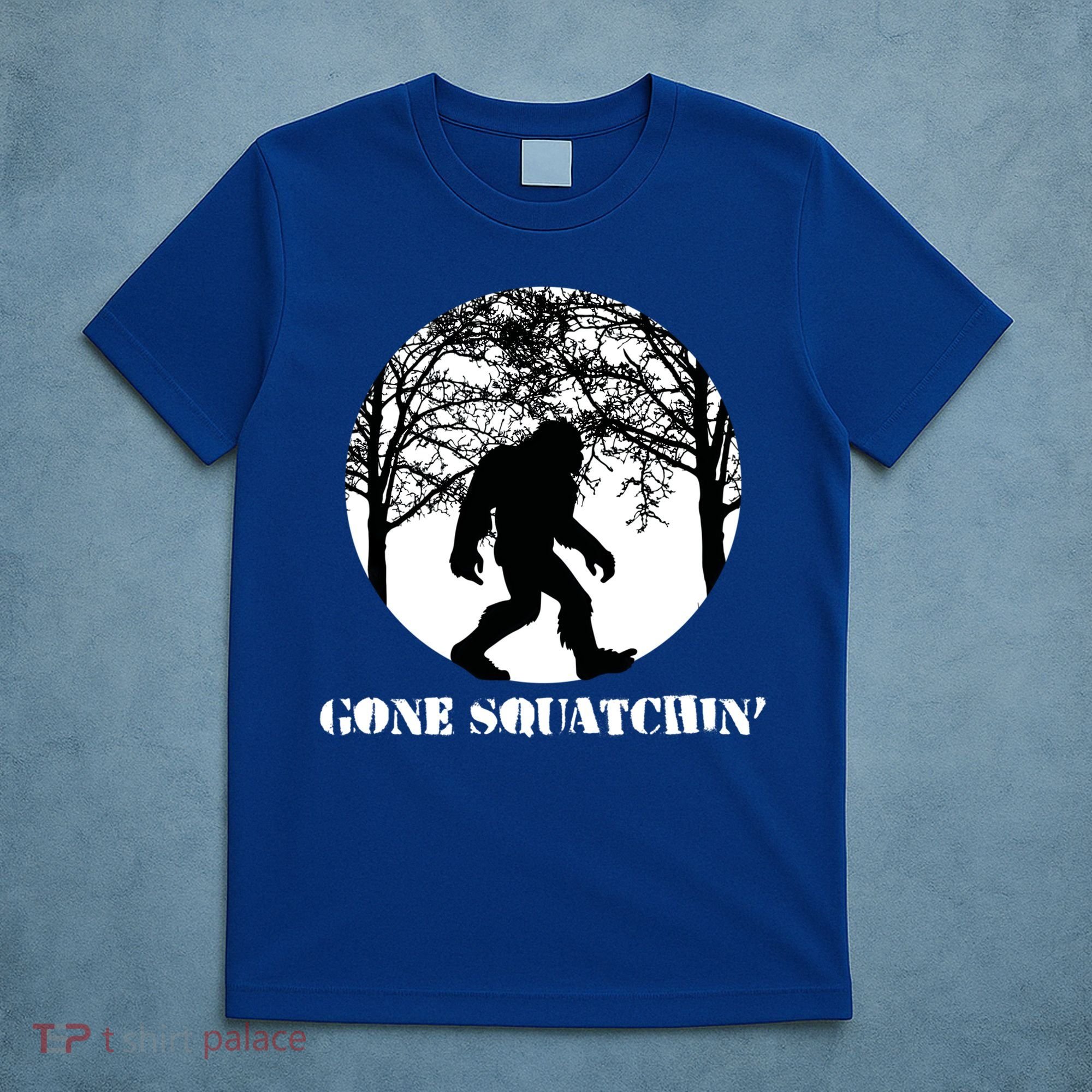 Gone Squatchin Cryptid Sasquatch Bigfoot Hunter Great Gift T-Shirt