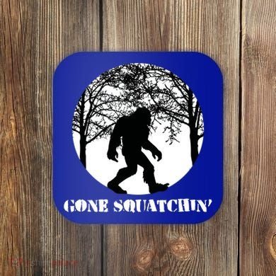 Gone Squatchin Cryptid Sasquatch Bigfoot Hunter Great Gift Coaster