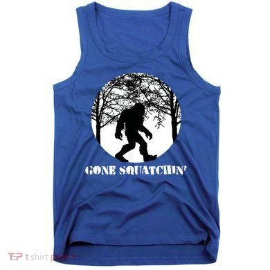 Gone Squatchin Cryptid Sasquatch Bigfoot Hunter Great Gift Tank Top