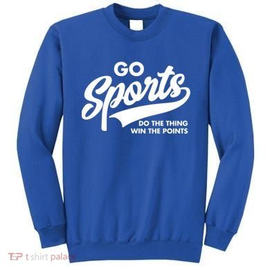 Go Sports Do The Thing Win The Points Sweatshirt