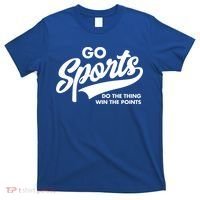 Go Sports Do The Thing Win The Points T-Shirt thumb 0
