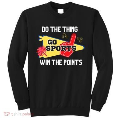 Go Sports Do The Thing Win The Points Funny Sweatshirt