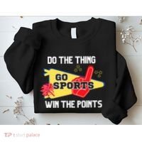 Go Sports Do The Thing Win The Points Funny Sweatshirt thumb 2