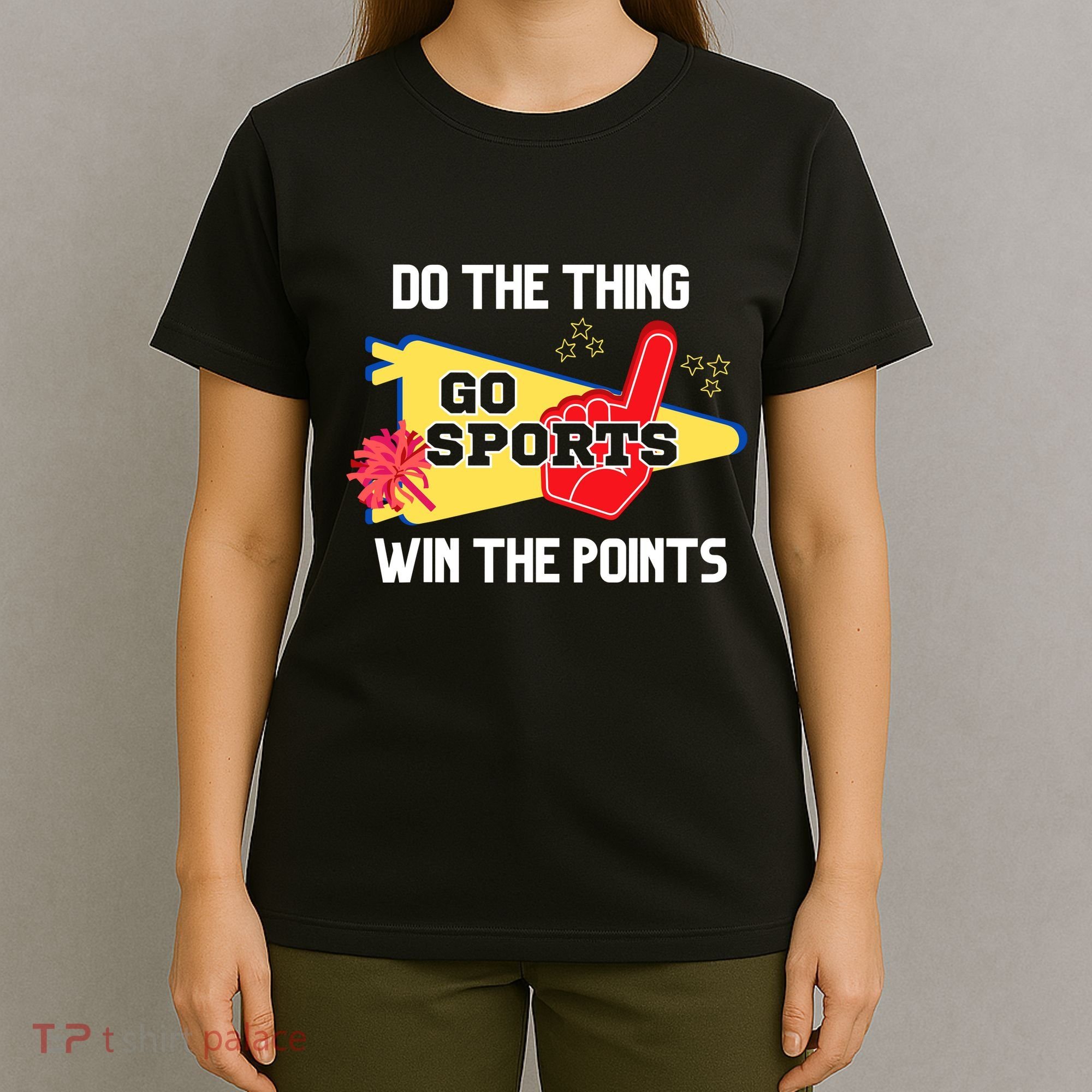 Go Sports Do The Thing Win The Points Funny T-Shirt