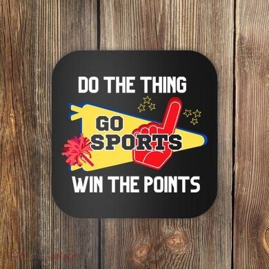 Go Sports Do The Thing Win The Points Funny Coaster