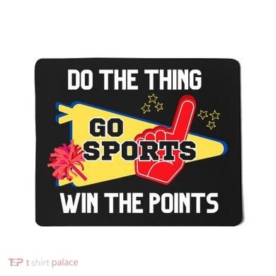 Go Sports Do The Thing Win The Points Funny Mousepad