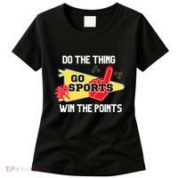 Go Sports Do The Thing Win The Points Funny Women's T-Shirt thumb 0